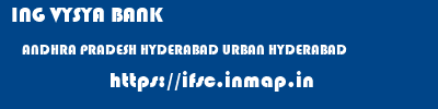 ING VYSYA BANK  ANDHRA PRADESH HYDERABAD URBAN HYDERABAD   ifsc code